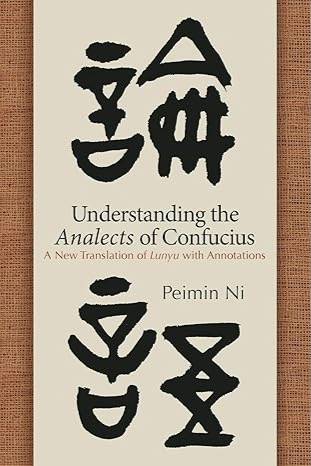 Understanding the Analects of Confucius: A New Translation of Lunyu with Annotations (Chinese Philosophy Culture)